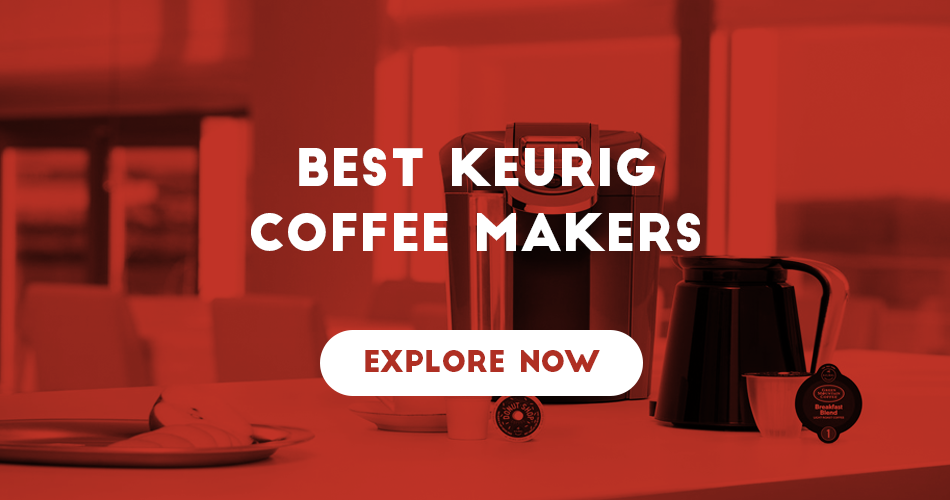 Best Keurig Coffee Makers of 2018 Do NOT Buy Before Reading This!